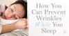 How You Can Prevent Wrinkles While You Sleep